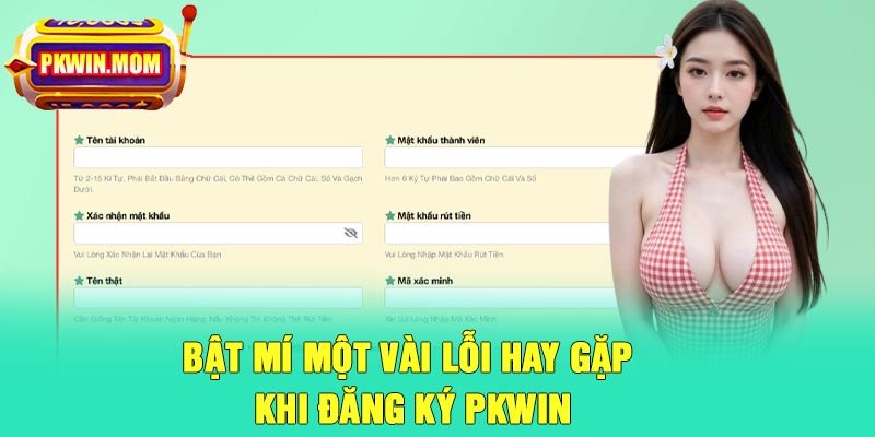 Bật mí một vài lỗi hay gặp khi đăng ký Pkwin
