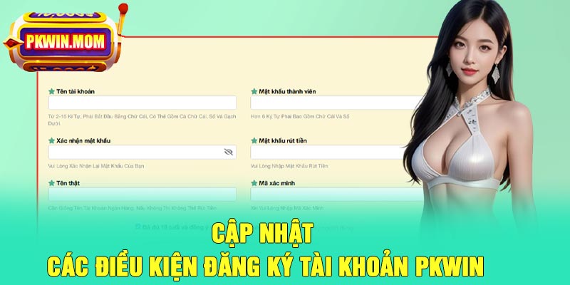 Cập nhật các điều kiện đăng ký tài khoản Pkwin