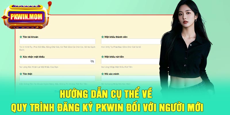 Hướng dẫn cụ thể về quy trình đăng ký Pkwin đối với người mới