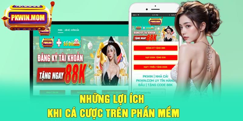 Những lợi ích khi cá cược trên phần mềm